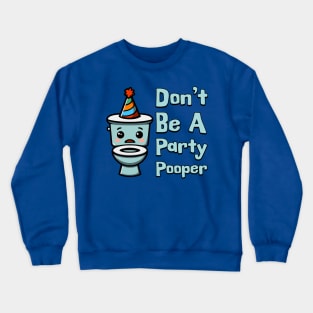 Don't Be A Party Pooper! Cute Toilet Cartoon Crewneck Sweatshirt